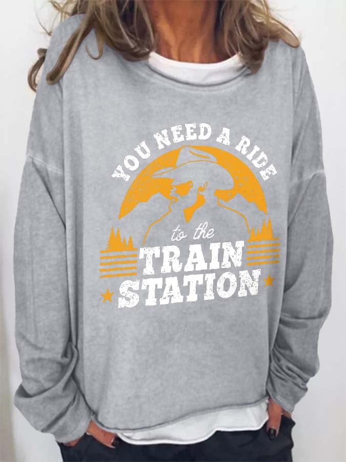 Vintage You Need A Ride To The Train Statioin Print Sweatshirt