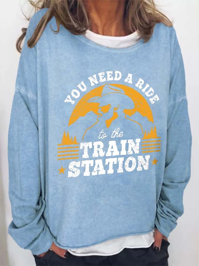 Vintage You Need A Ride To The Train Statioin Print Sweatshirt