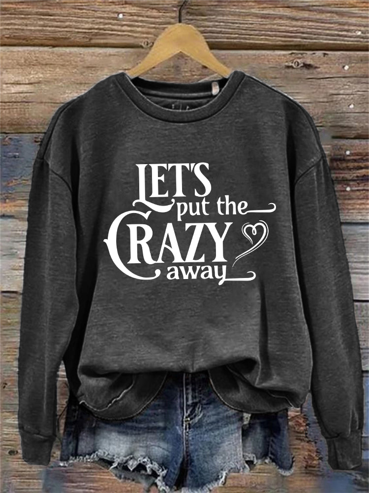 Let's Put the Crazy Away Vintage Washed Sweatshirt