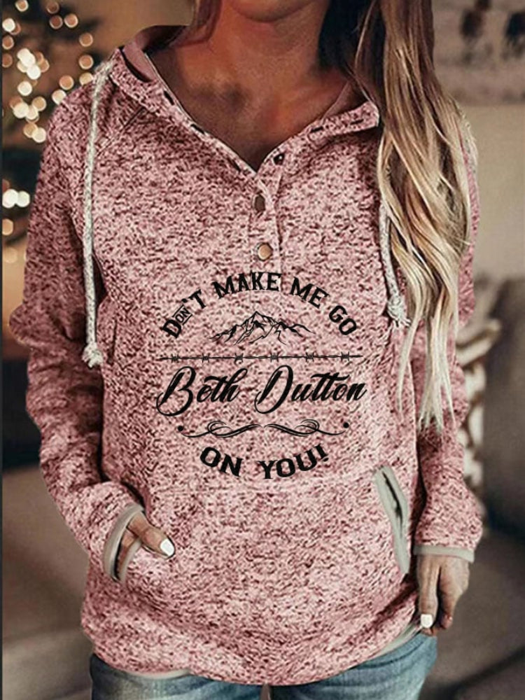 Don't Make Me Go Beth Dutton Print Casual Hoodie