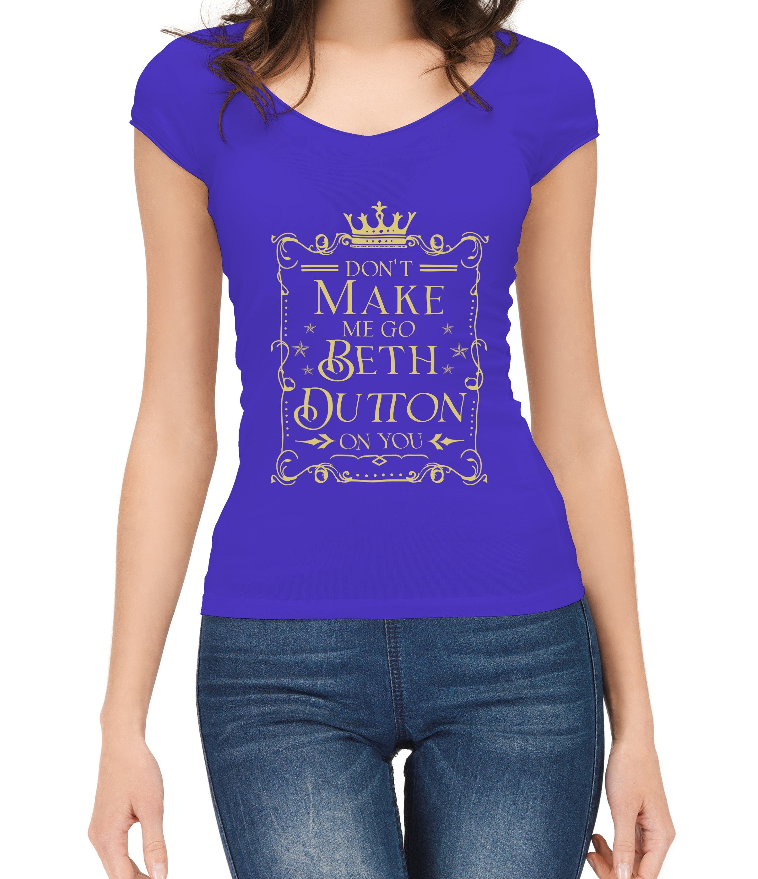 Women T-shirt, Western Shirt, Don't Make Me Go Beth Dutton On You T-Shirt