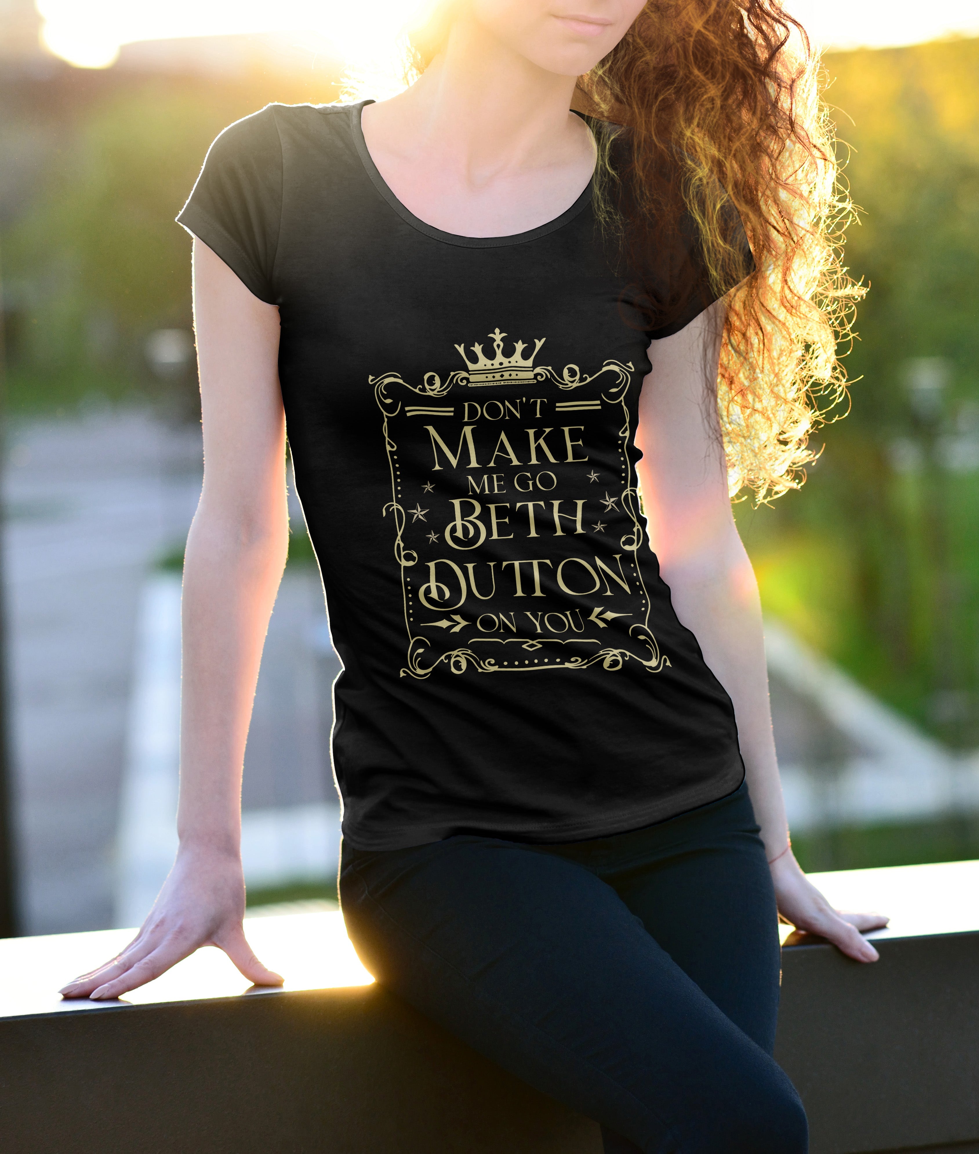 Women T-shirt, Western Shirt, Don't Make Me Go Beth Dutton On You T-Shirt