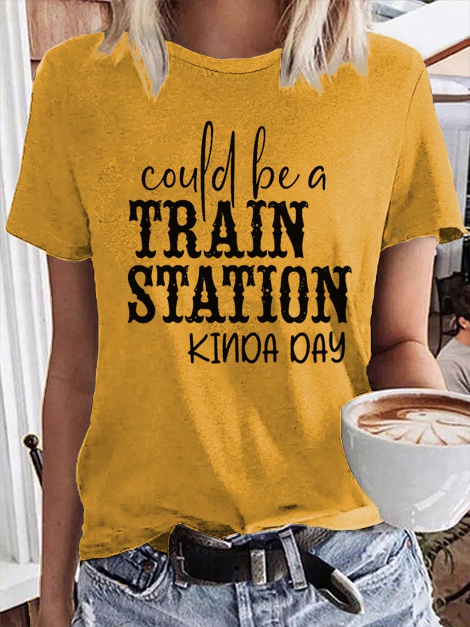 Women's Could Be A Train Station Kinda Day Casual Print T-Shirt