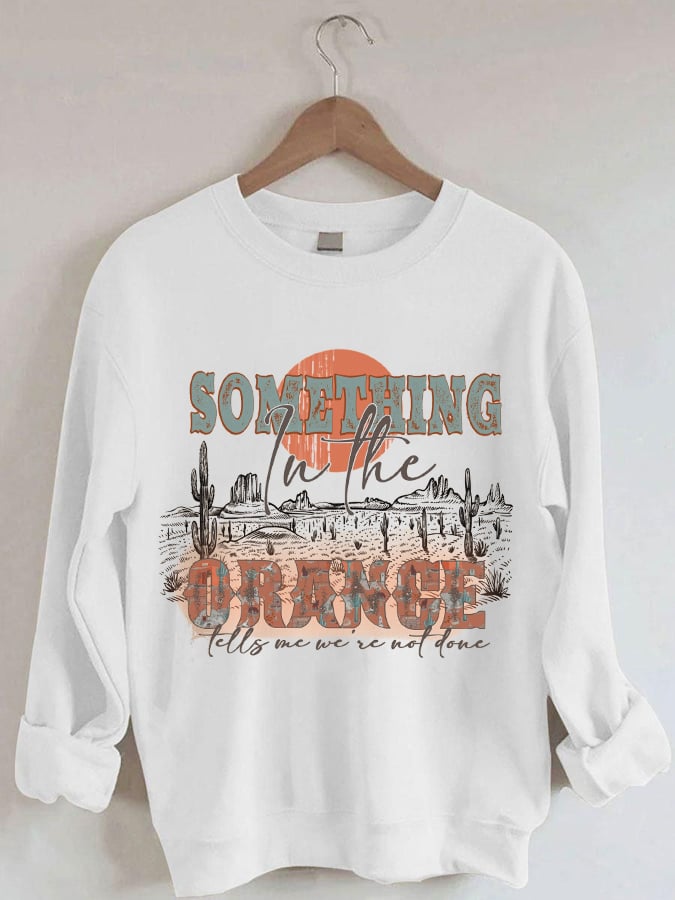 Women's Country Western Something In the Orange Print Sweatshirt