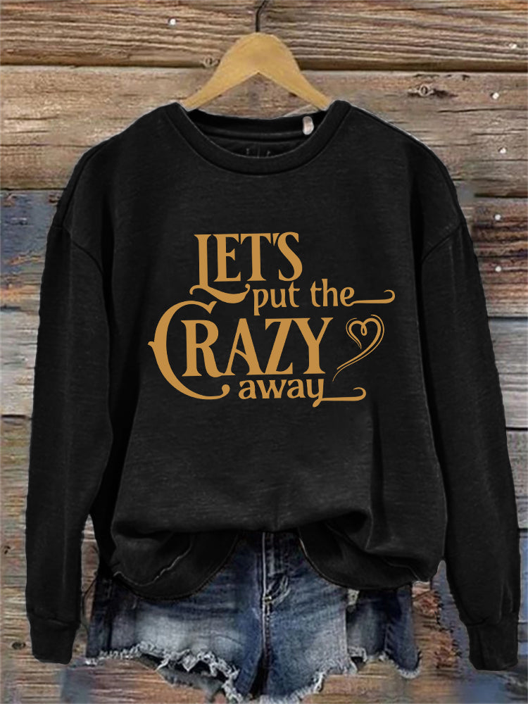 Let's Put the Crazy Away Vintage Washed Sweatshirt