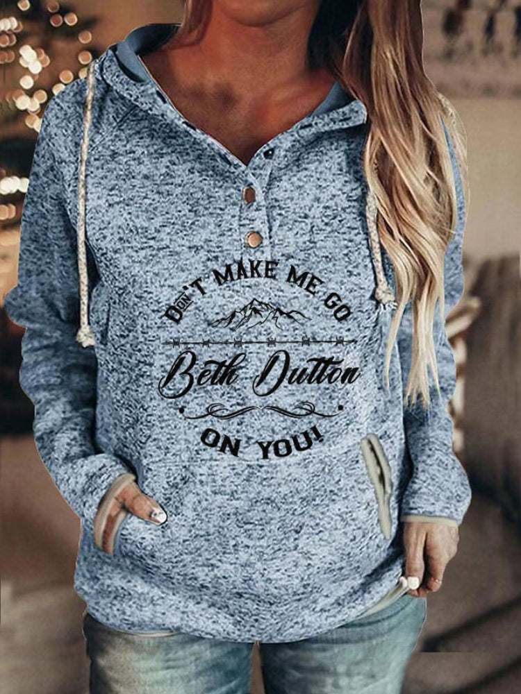 Don't Make Me Go Beth Dutton Print Casual Hoodie